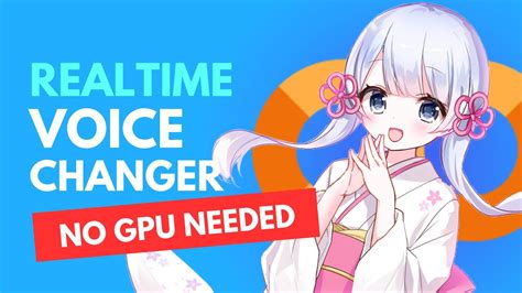 How to Change Your Voice in Realtime Without a GPU or.